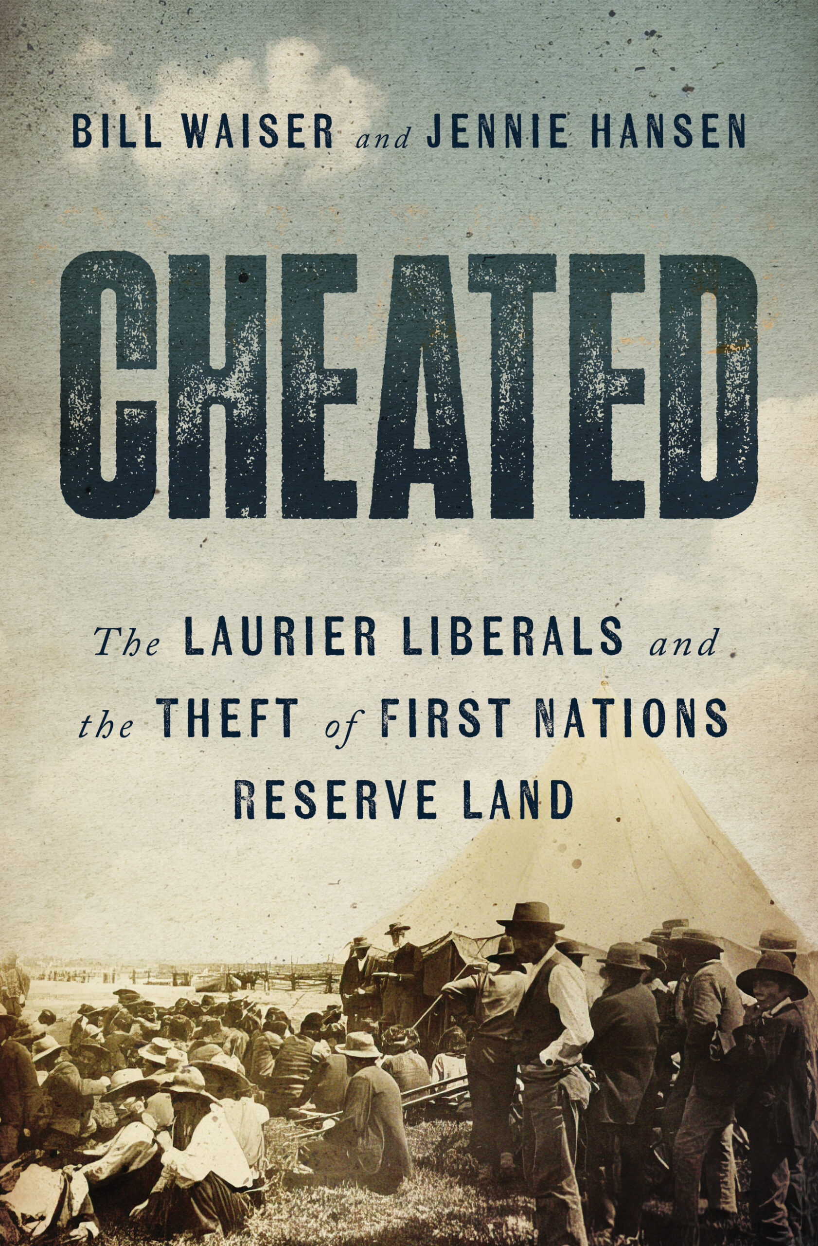Cheated - The Laurier Liberals and the Theft of First Nations Reserve Land